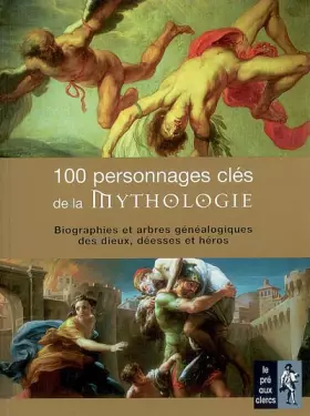 Couverture du produit · 100 personnages clés de la mythologie