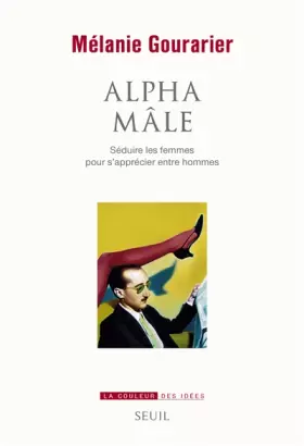 Couverture du produit · Alpha mâle - Séduire les femmes pour s'apprécier entre hommes