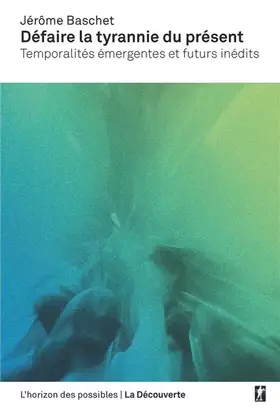 Couverture du produit · Défaire la tyrannie du présent: Temporalités émergentes et futurs inédits