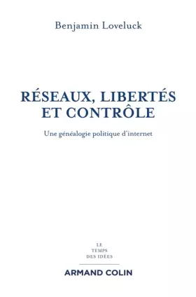Couverture du produit · Réseaux, libertés et contrôle - Une généalogie politique d'internet: Une généalogie politique d'internet