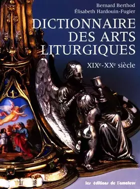 Couverture du produit · Dictionnaire des arts liturgiques, XIXe-XXe siècle