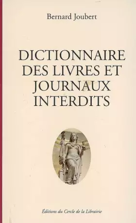 Couverture du produit · Dictionnaire des livres et journaux interdits : Par arrêtés ministériels de 1949 à nos jours