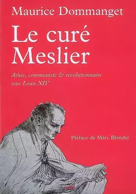 Couverture du produit · Le Curé Meslier: Athée, communiste et révolutionnaire sous Louis XIV
