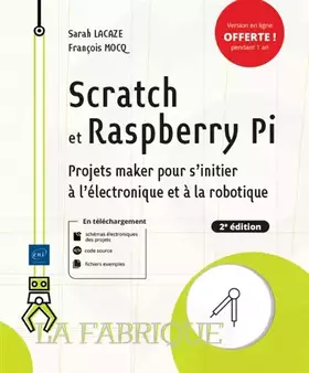 Couverture du produit · Scratch et Raspberry Pi - Projets maker pour s'initier à l'électronique et à la robotique (2e édition)