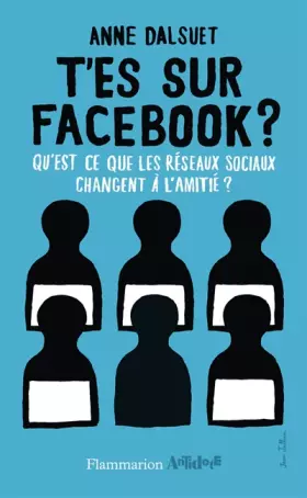 Couverture du produit · T'es sur facebook ? : Qu'est-ce que les réseaux sociaux ont changé à l'amitié ?