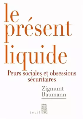 Couverture du produit · Le Présent liquide. Peurs sociales et obsession sécuritaire