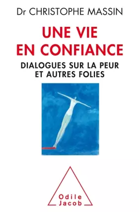 Couverture du produit · Une vie en confiance: Dialogues sur la peur et autres folies