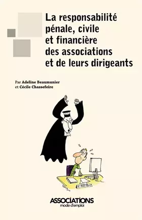 Couverture du produit · La responsabilité pénale, civile et financière des associations et de leurs dirigeants
