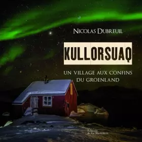 Couverture du produit · Kullorsuaq. Un village aux confins du Groenland