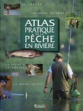 Couverture du produit · Atlas pratique de la pêche en rivière