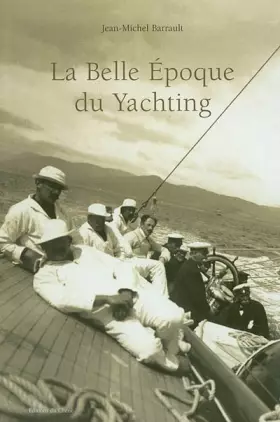 Couverture du produit · La Belle Epoque du yachting