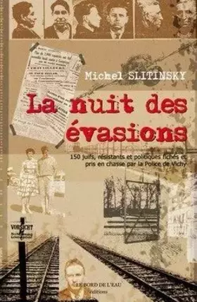 Couverture du produit · La Nuit des évasions: 150 Juifs, résistants, et politiques fichés et pris en chasse par la police de Vichy