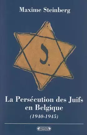 Couverture du produit · La Persécution des Juifs en Belgique : (1940-1945)