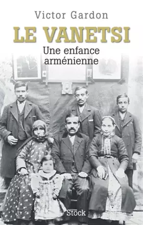 Couverture du produit · Le Vanetsi - Une enfance arménienne: Une enfance arménienne
