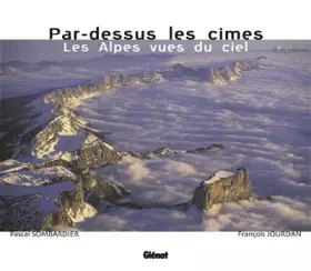 Couverture du produit · Par-dessus les cimes : Les Alpes vues du ciel