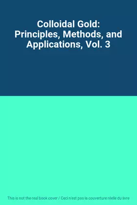 Couverture du produit · Colloidal Gold: Principles, Methods, and Applications, Vol. 3