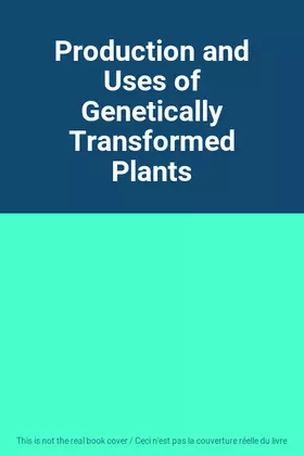 Couverture du produit · Production and Uses of Genetically Transformed Plants