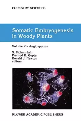 Couverture du produit · Somatic Embryogenesis in Woody Plants: Volume 2 ― Angiosperms (Forestry Sciences, 44-46)