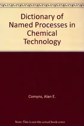 Couverture du produit · Dictionary of Named Processes in Chemical Technology