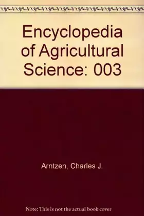 Couverture du produit · Encyclopedia of Agricultural Science, Four-Volume Set: Encyclopedia of Agricultural Science, Volume 3