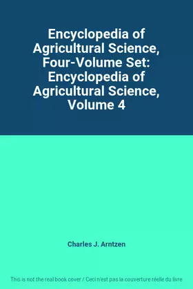 Couverture du produit · Encyclopedia of Agricultural Science, Four-Volume Set: Encyclopedia of Agricultural Science, Volume 4