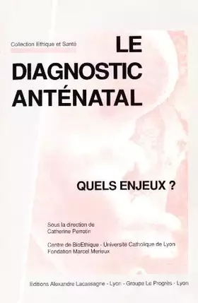 Couverture du produit · Le Diagnostic anténatal : Quels enjeux ?