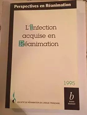 Couverture du produit · L'infection acquise en réanimation: Rennes, 9-10 juin 1995