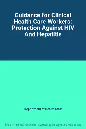 Couverture du produit · Guidance for Clinical Health Care Workers: Protection Against HIV And Hepatitis