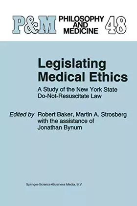 Couverture du produit · Legislating Medical Ethics: A Study of the New York State Do-Not-Resuscitate Law (Philosophy and Medicine, 48)