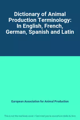 Couverture du produit · Dictionary of Animal Production Terminology: In English, French, German, Spanish and Latin