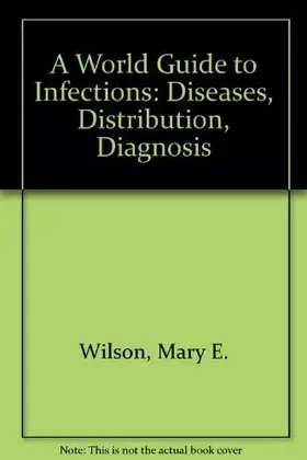 Couverture du produit · A World Guide to Infections: Diseases, Distribution, Diagnosis