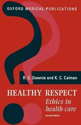 Couverture du produit · Healthy Respect: Ethics in Health Care (Oxford Medical Publications)