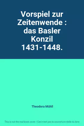 Couverture du produit · Vorspiel zur Zeitenwende : das Basler Konzil 1431-1448.
