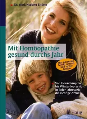 Couverture du produit · Mit Homöopathie gesund durchs Jahr: Von Heuschnupfen bis Winterdepression: In jeder Jahreszeit die richtige Arznei. Das passend