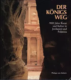 Couverture du produit · Der Königsweg: 9000 Jahre Kunst und Kultur in Jordanien und Palästina