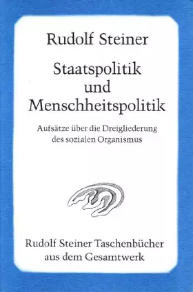 Couverture du produit · Staatspolitik und Menschheitspolitik: Aufsätze über die Dreigliederung des sozialen Organismus 1919-1921 (Rudolf Steiner Tasche