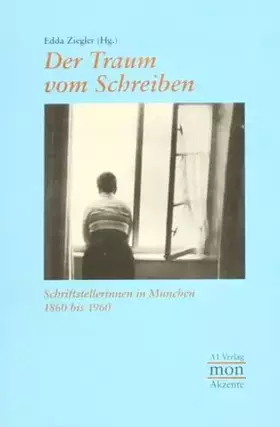 Couverture du produit · Der Traum vom Schreiben. Schriftstellerinnen in München 1860 bis 1960
