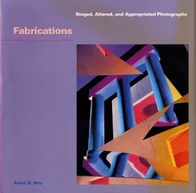 Couverture du produit · Fabrications: Staged, Altered, and Appropriated Photographs