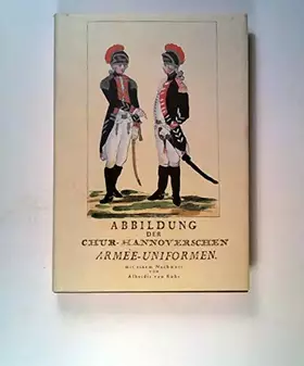 Couverture du produit · Abbildung der Chur-hannoverschen Armée-Uniformen: Hannover und Leipzig, 1791