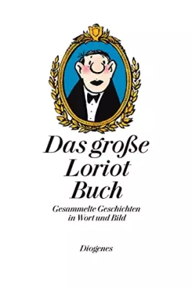 Couverture du produit · Das große Loriot Buch: Gesammelte Geschichten in Wort und Bild: Gesammelte Geschichten in Wort und Bild. Sämtliche Geschichten 
