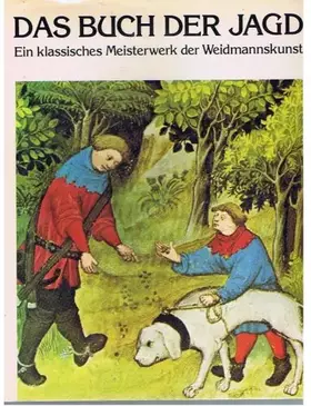 Couverture du produit · Das Buch der Jagd - Ein klassisches Meisterwerk der Weidmannskunst