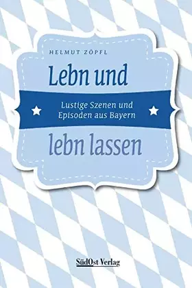 Couverture du produit · Lebn und lebn lassen: Lustige Szenen und Episoden aus Bayern