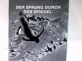 Couverture du produit · Der Sprung durch den Spiegel : vom Vorstoß in ein neues Bewußtsein.