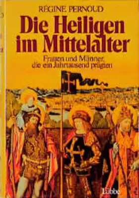 Couverture du produit · Die Heiligen im Mittelalter: Frauen und Männer, die ein Jahrtausend prägten
