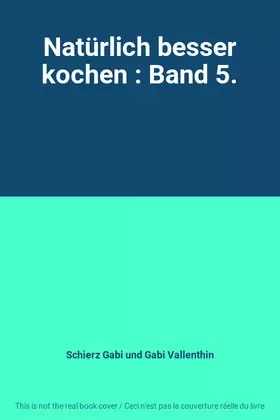 Couverture du produit · Natürlich besser kochen : Band 5.