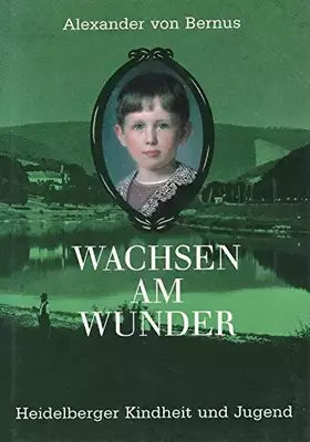 Couverture du produit · Wachsen am Wunder. Heidelberger Kindheit und Jugend