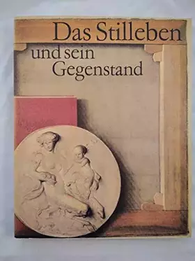 Couverture du produit · Das Stilleben und sein Gegenstand.