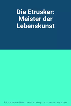 Couverture du produit · Die Etrusker: Meister der Lebenskunst