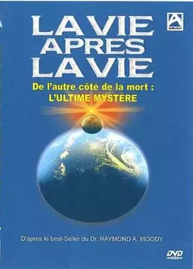 Couverture du produit · La Vie après la vie - De l'autre côté de la mort : L'ultime mystère