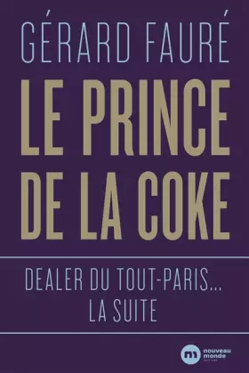Couverture du produit · Le Prince de la coke: Dealer du tout-Paris... la suite